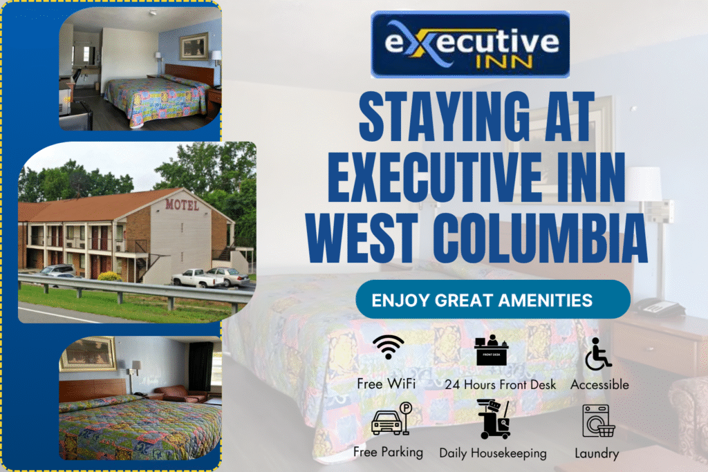 A Traveler’s Guide to Staying at Executive Inn West Columbia Near Downtown Columbia, SC