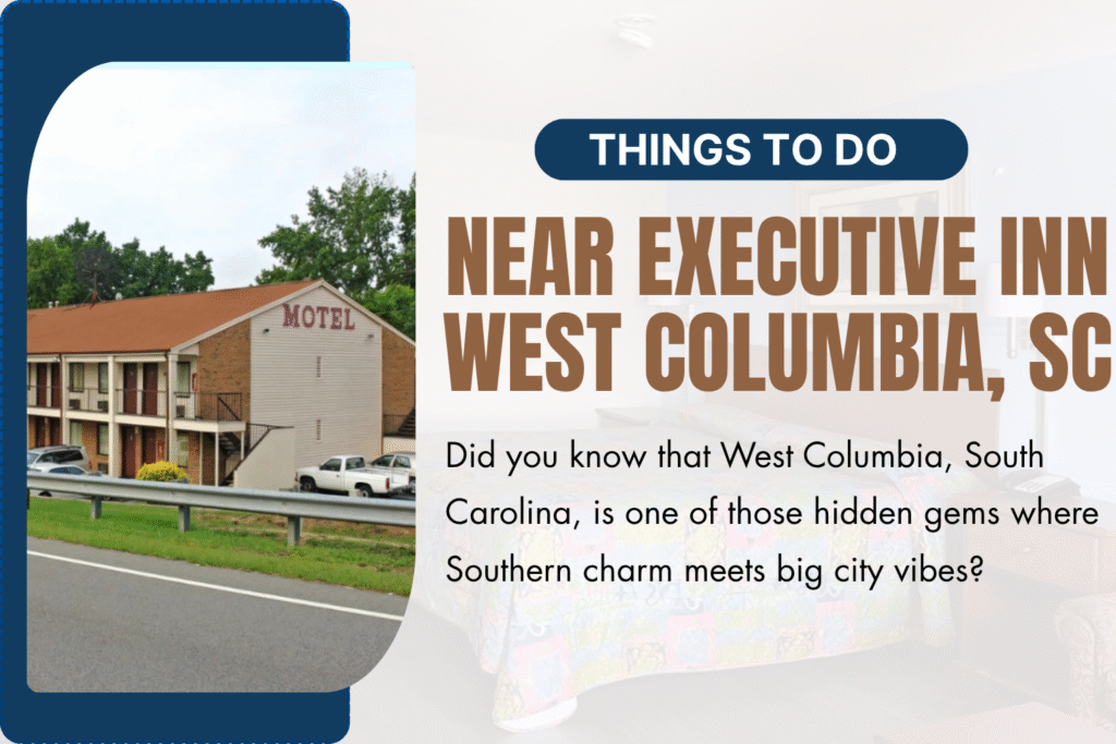 Things to Do Near Executive Inn West Columbia, SC