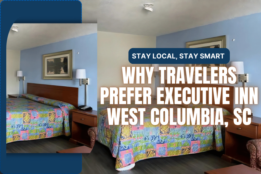 Stay Local, Stay Smart: Why Travelers Prefer Executive Inn West Columbia, SC