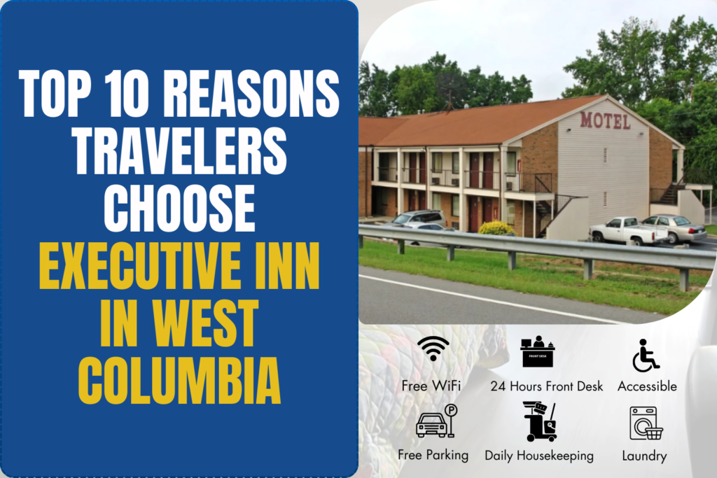 Top 10 Reasons Travelers Choose Executive Inn in West Columbia